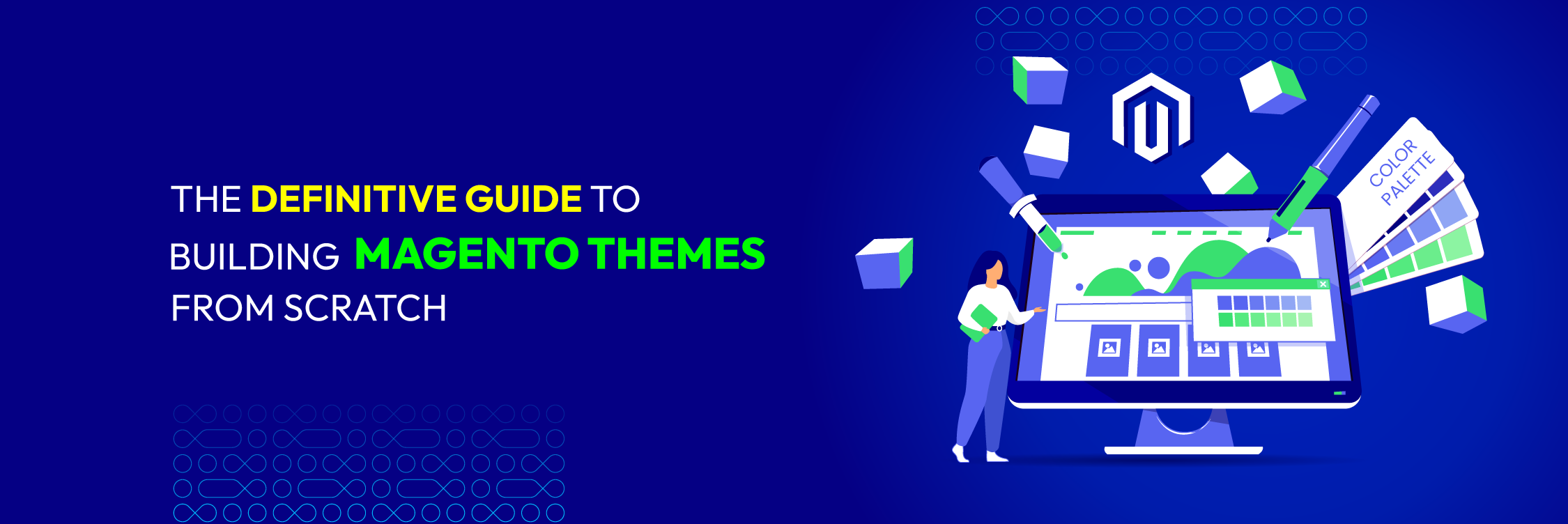 The Definitive Guide to Build Magento Themes from Scratch